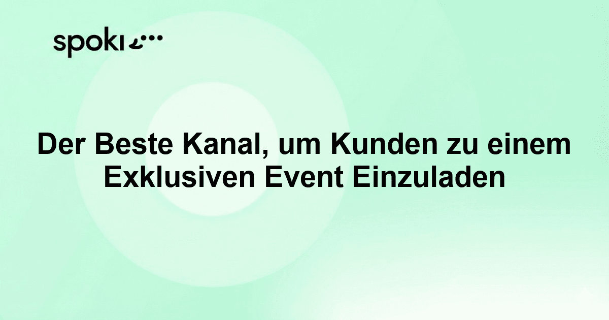 Der Beste Kanal, um Kunden zu einem Exklusiven Event Einzuladen
