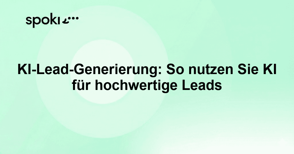 KI-Lead-Generierung: So nutzen Sie KI für hochwertige Leads