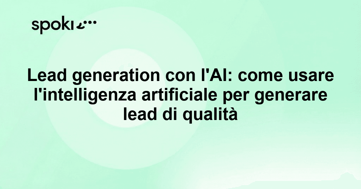 Lead generation con l'AI: come usare l'intelligenza artificiale per generare lead di qualità