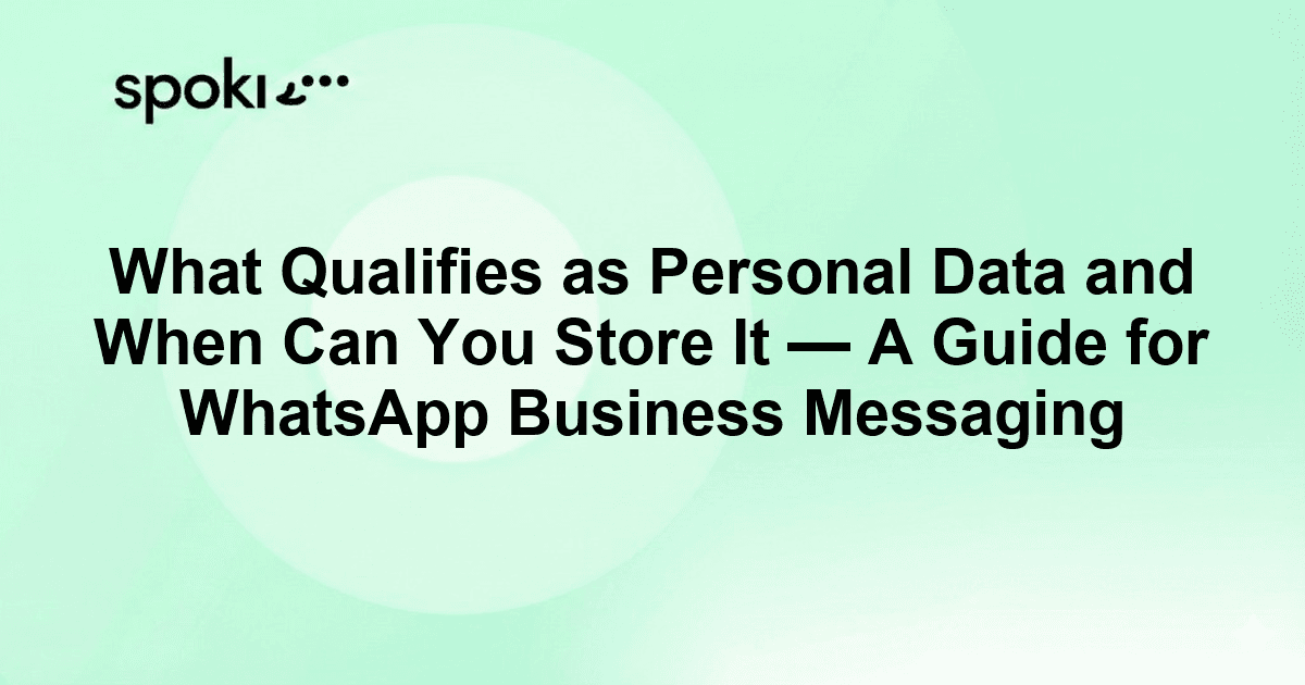 What Qualifies as Personal Data and When Can You Store It — A Guide for WhatsApp Business Messaging