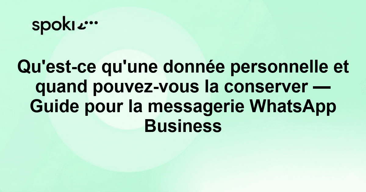 Qu'est-ce qu'une donnée personnelle et quand pouvez-vous la conserver — Guide pour la messagerie WhatsApp Business