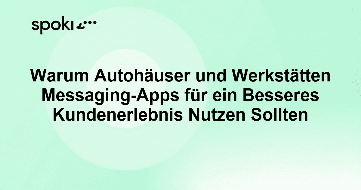 Warum Autohäuser und Werkstätten Messaging-Apps für ein Besseres Kundenerlebnis Nutzen Sollten