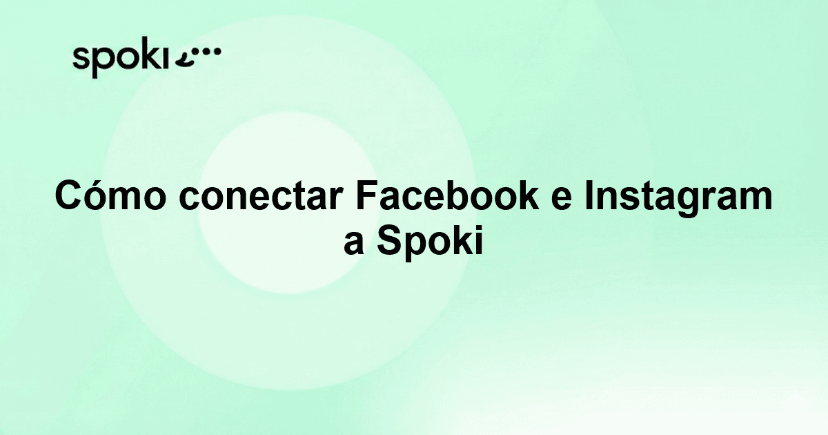 Cómo conectar Facebook e Instagram a Spoki