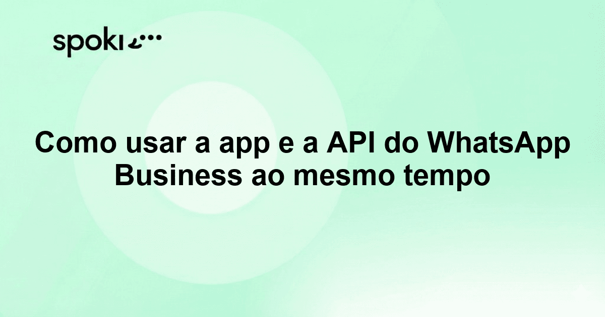 Como usar a app e a API do WhatsApp Business ao mesmo tempo