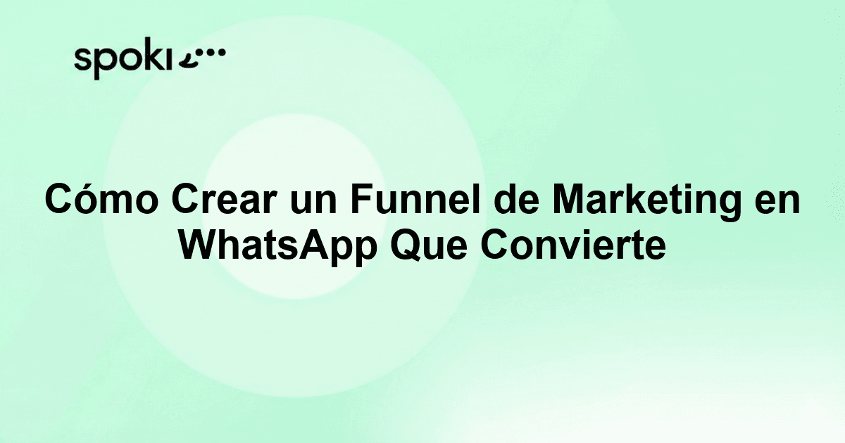 Cómo Crear un Funnel de Marketing en WhatsApp Que Convierte