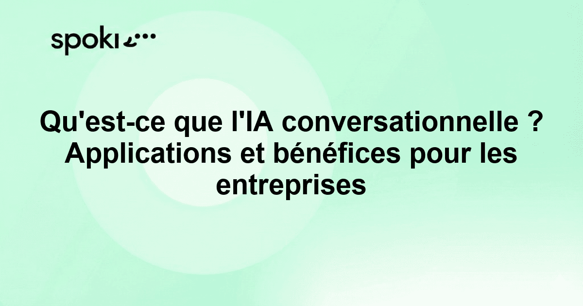 Qu'est-ce que l'IA conversationnelle ? Applications et bénéfices