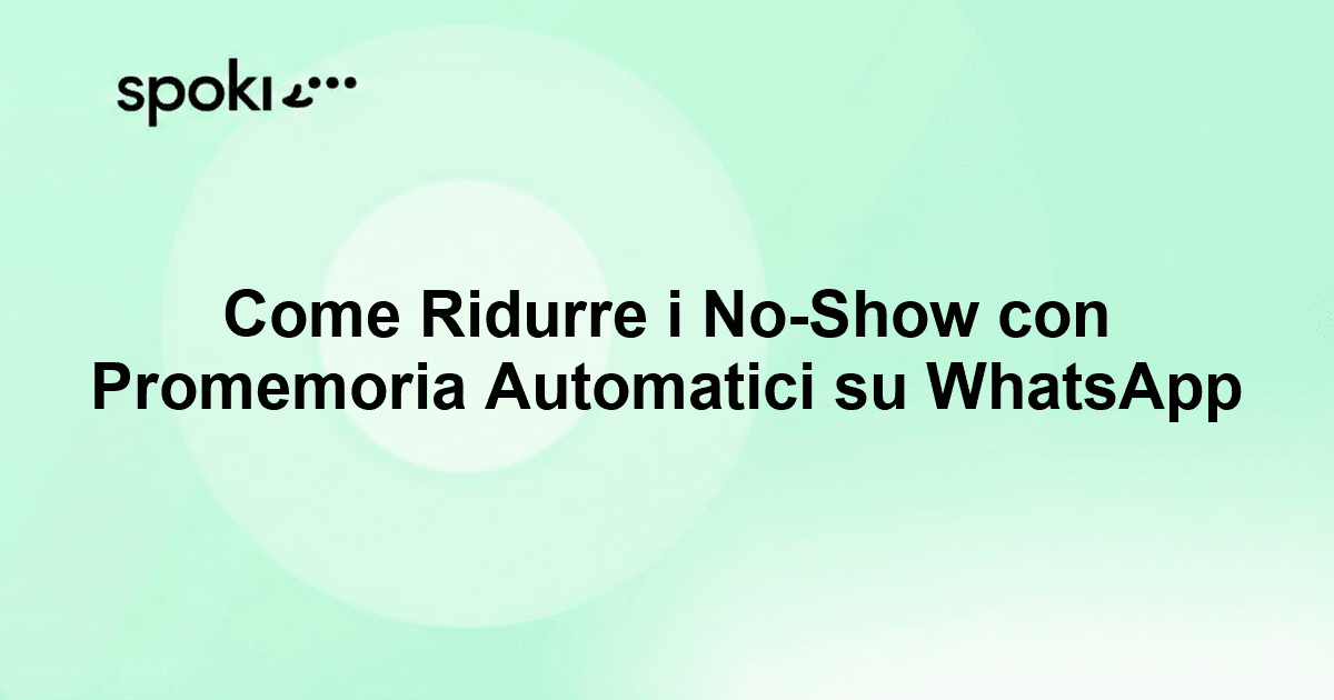 Come Ridurre i No-Show con Promemoria Automatici su WhatsApp