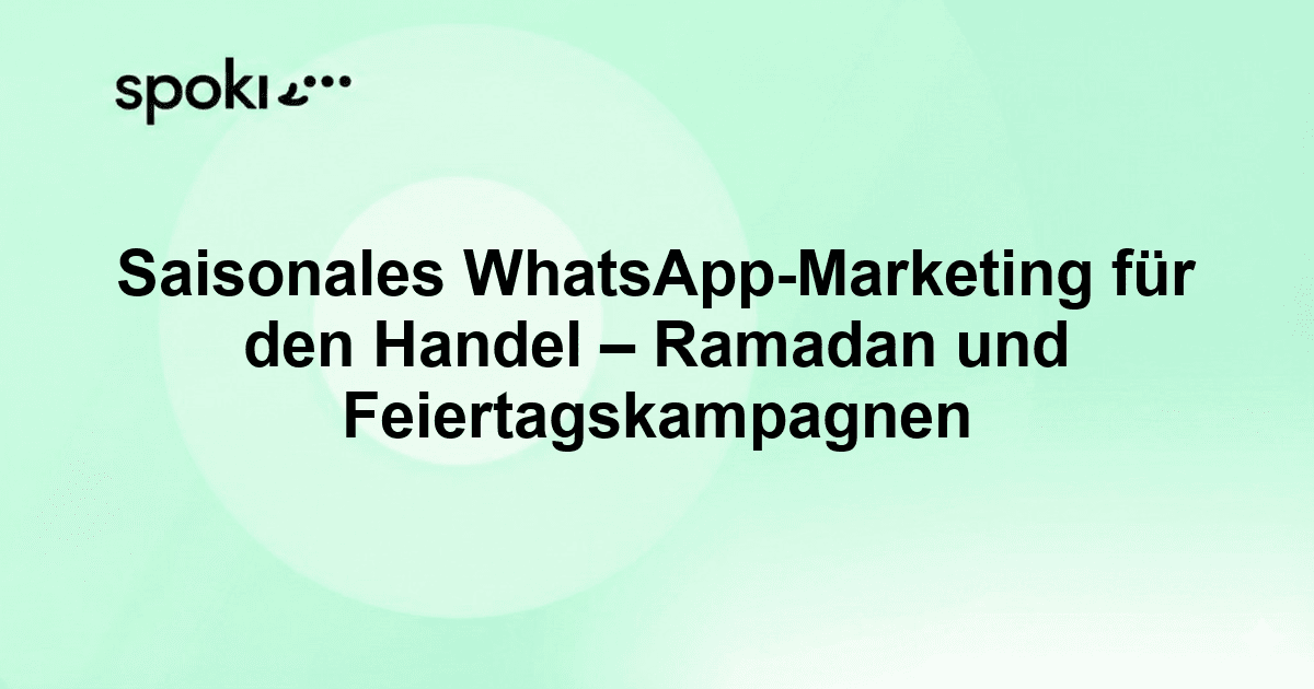 Saisonales WhatsApp-Marketing für den Handel: Ramadan und Feiertagskampagnen