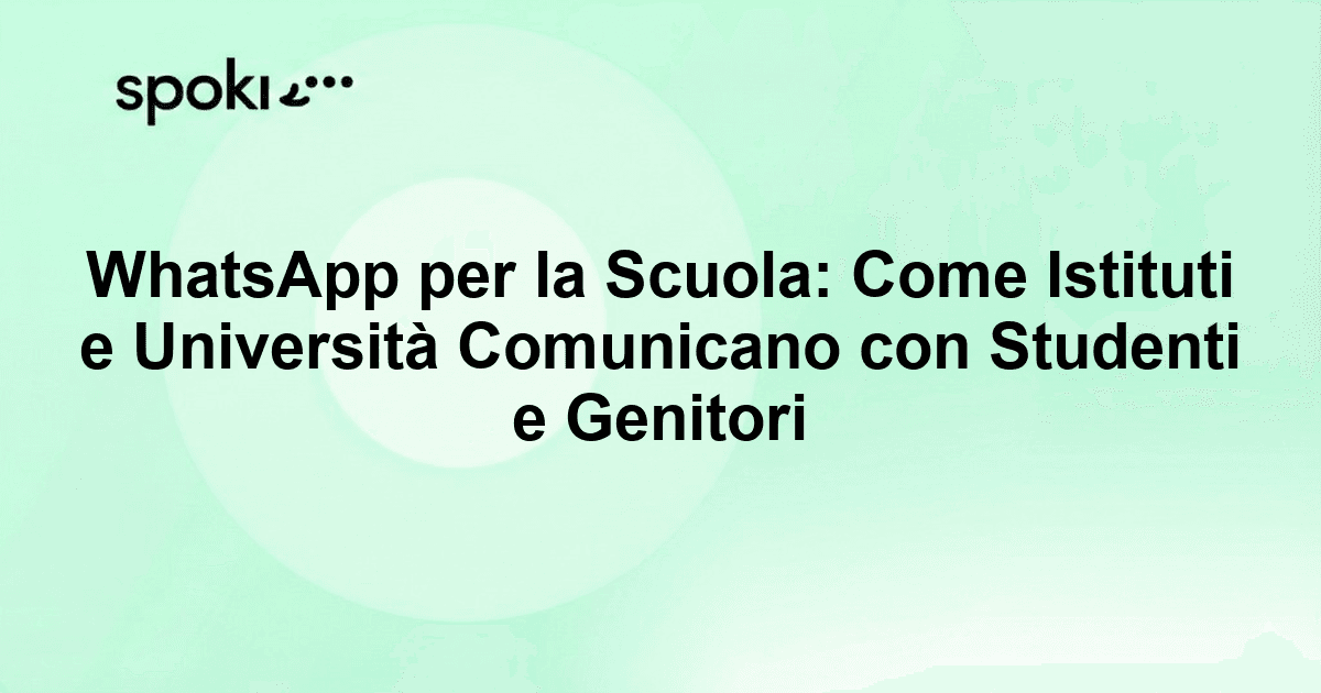 WhatsApp per la Scuola: Come Istituti e Università Comunicano con Studenti e Genitori