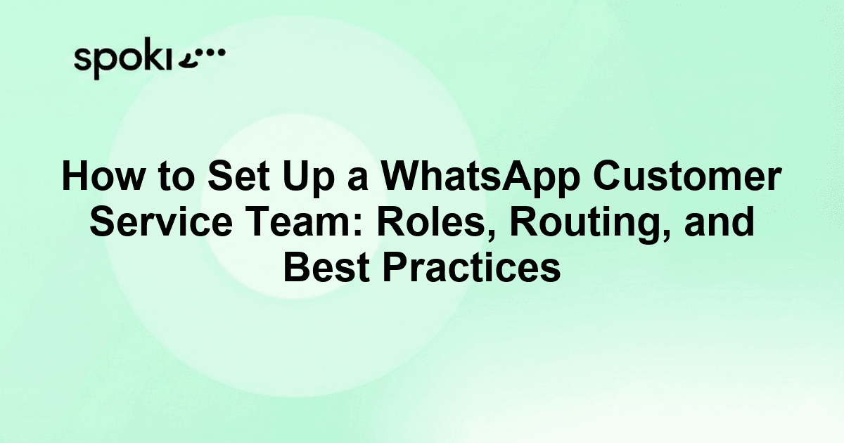 How to Set Up a WhatsApp Customer Service Team: Roles, Routing, and Best Practices