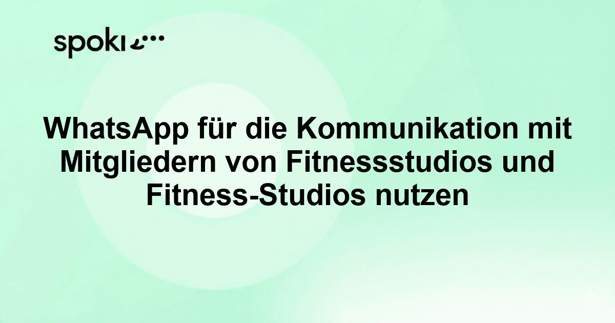 WhatsApp für die Kommunikation mit Mitgliedern von Fitnessstudios und Fitness-Studios nutzen