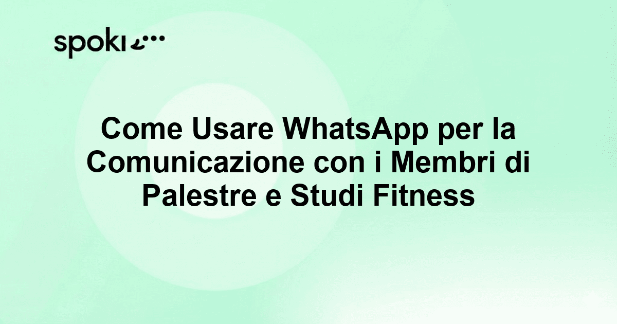 Come Usare WhatsApp per la Comunicazione con i Membri di Palestre e Studi Fitness