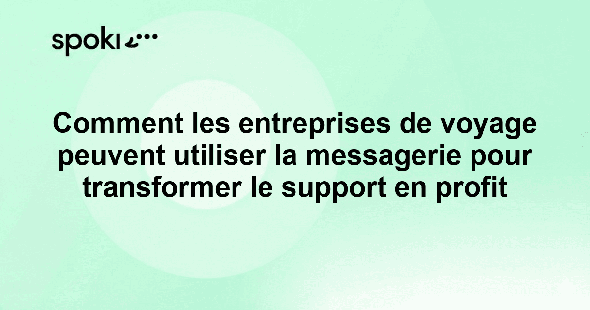 How Travel Companies Can Use Messaging Apps to Turn Support into Profit