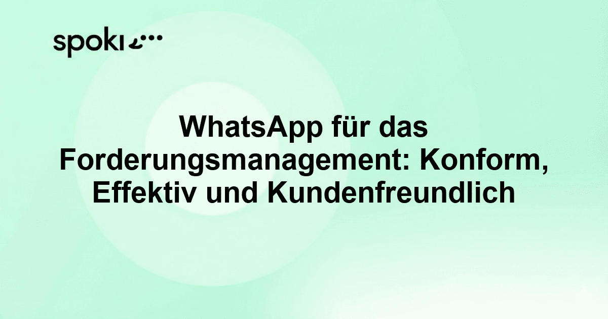 WhatsApp für das Forderungsmanagement: Konform, Effektiv und Kundenfreundlich