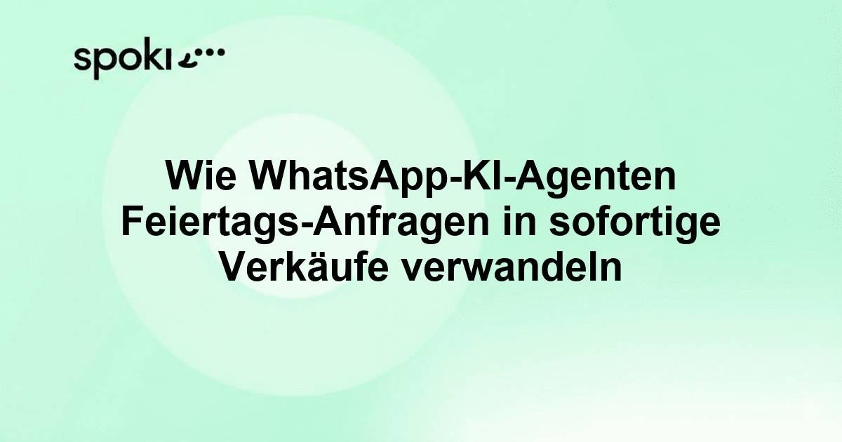 Wie WhatsApp-KI-Agenten Feiertags-Anfragen in sofortige Verkäufe verwandeln
