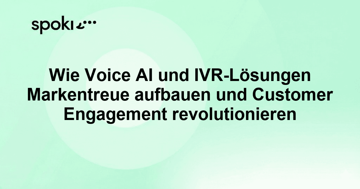 Wie Voice AI und IVR-Lösungen Markentreue aufbauen und Customer Engagement revolutionieren