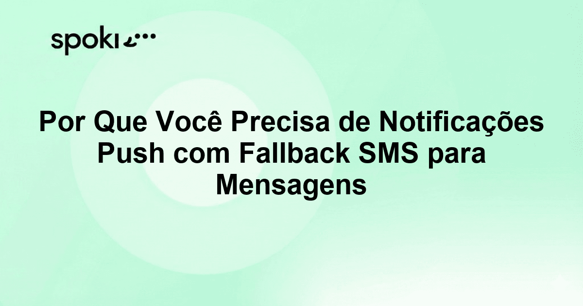 Por Que Você Precisa de Notificações Push com Fallback SMS
