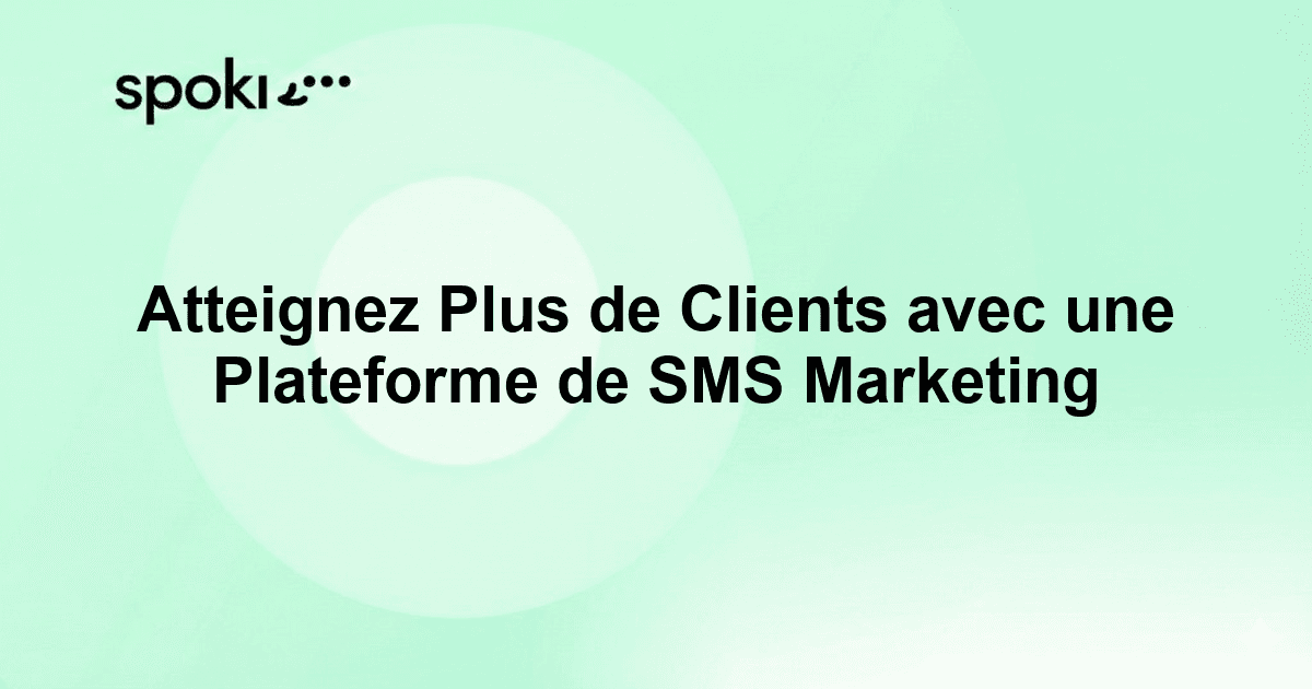 Atteignez Plus de Clients avec une Plateforme de SMS Marketing