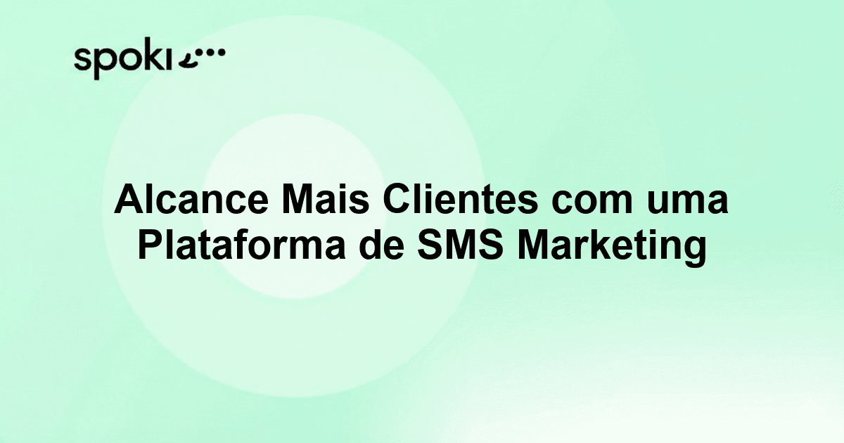 Alcance Mais Clientes com uma Plataforma de SMS Marketing