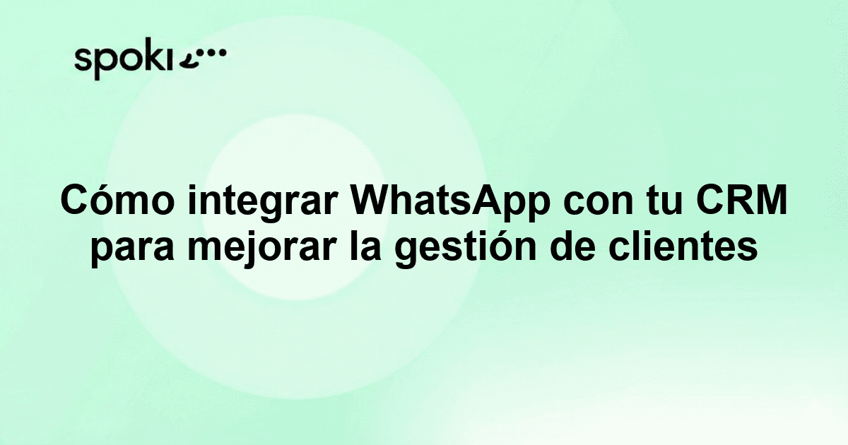Come integrare WhatsApp con il CRM per migliorare la gestione clienti