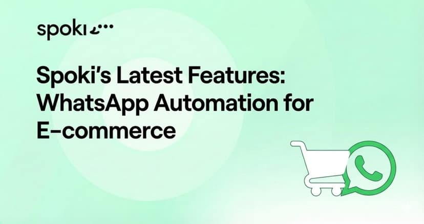 Spoki's Latest Features: WhatsApp Automation for E-commerce