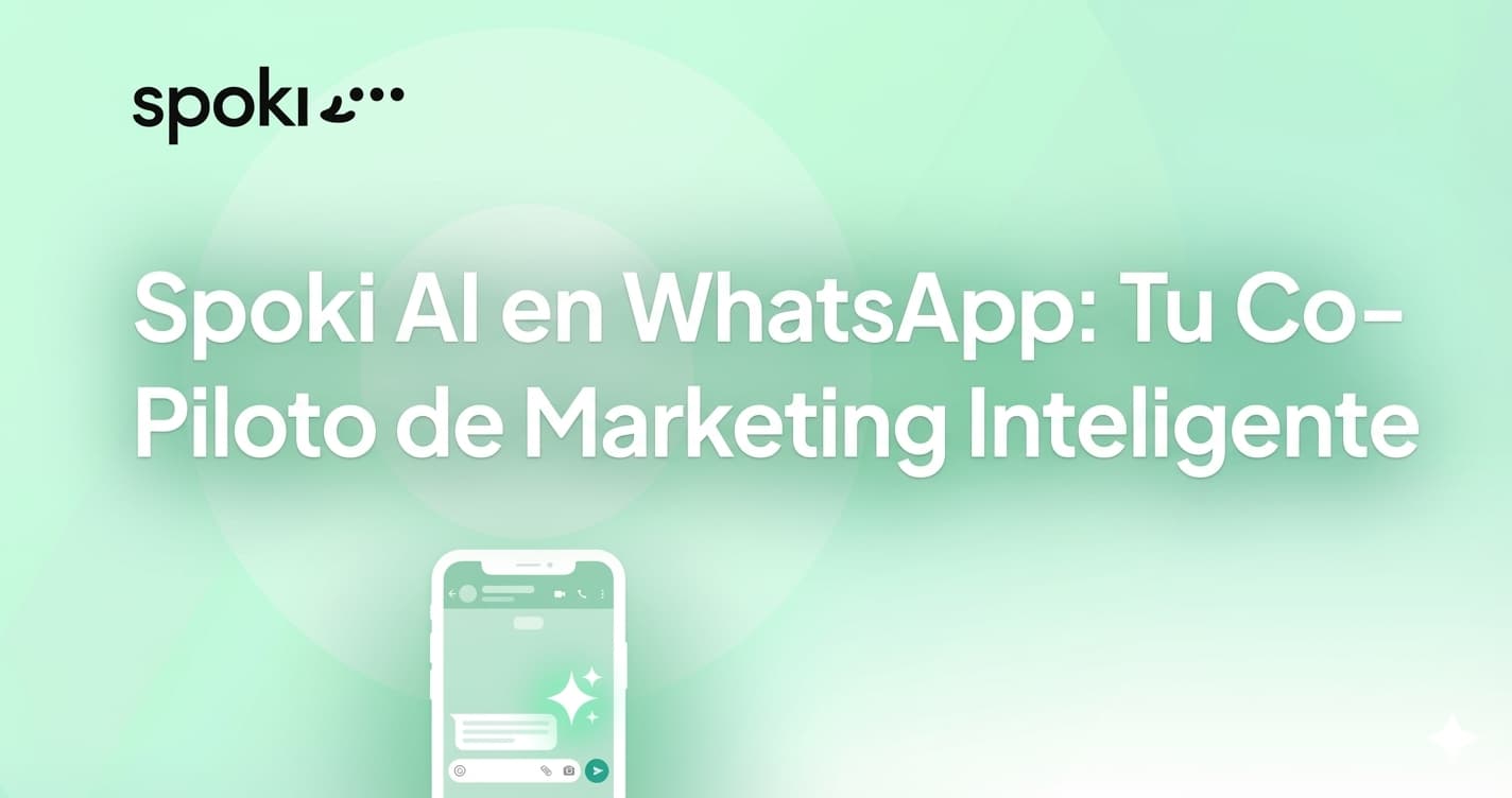 Spoki AI en WhatsApp: Tu Co-Piloto de Marketing Inteligente