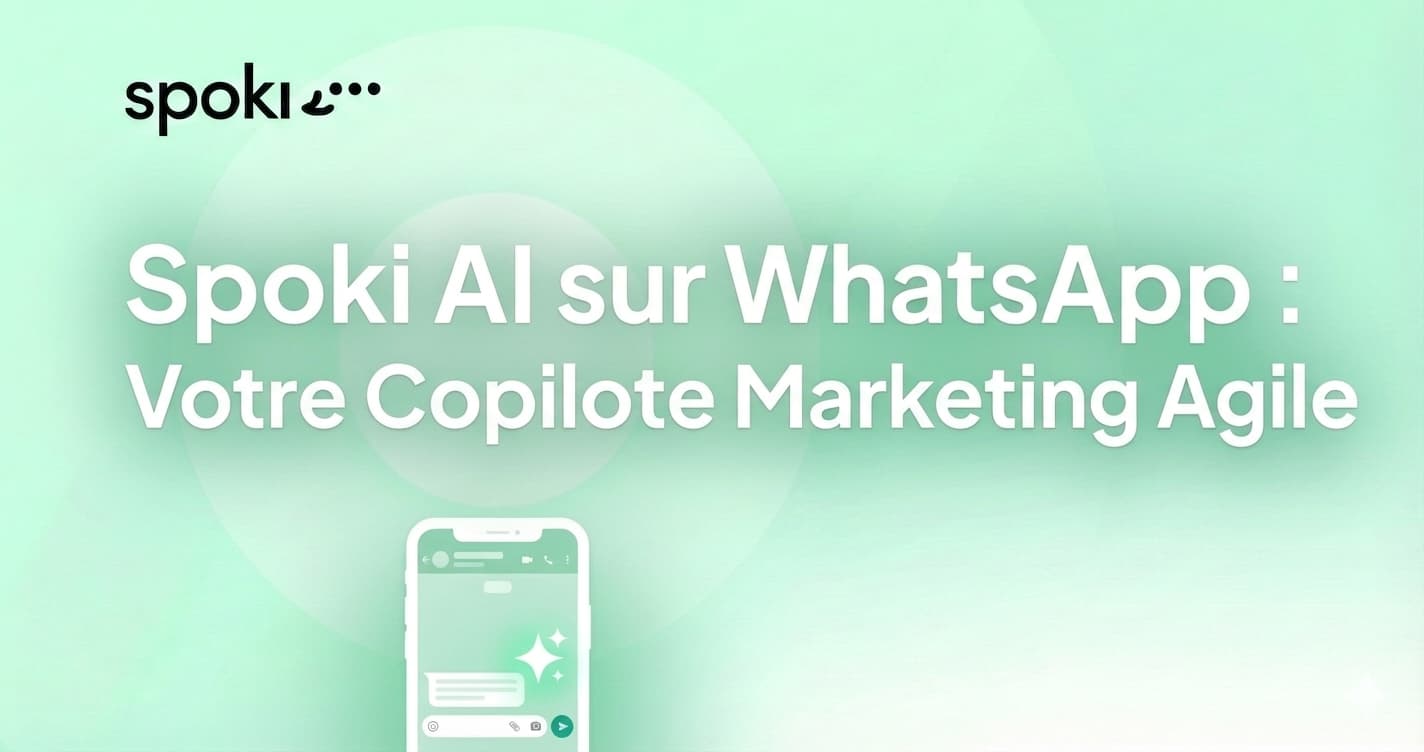 Spoki AI sur WhatsApp : Votre Copilote Marketing Agile