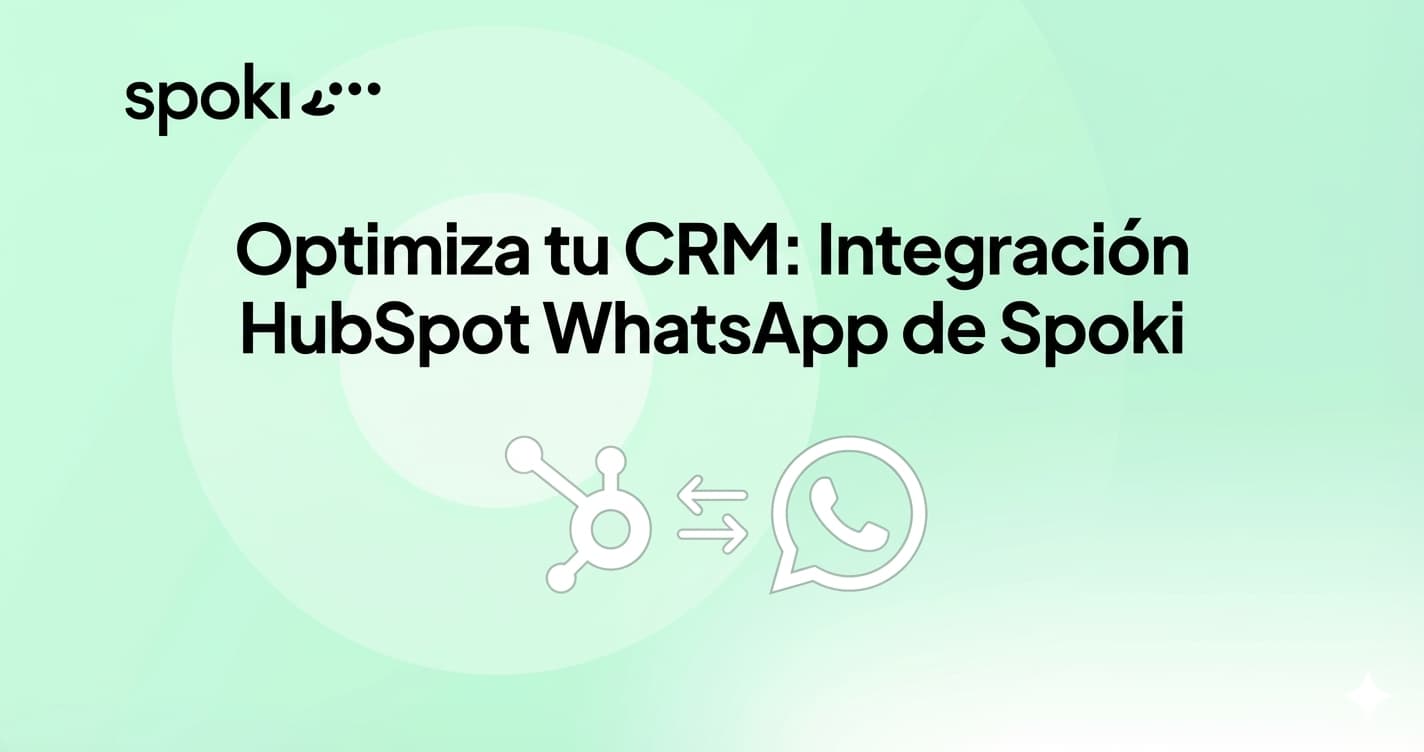 Optimiza tu CRM: Integración HubSpot WhatsApp de Spoki