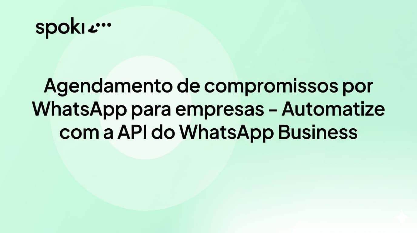 Agendamento de compromissos por WhatsApp para empresas: automatize seu sistema