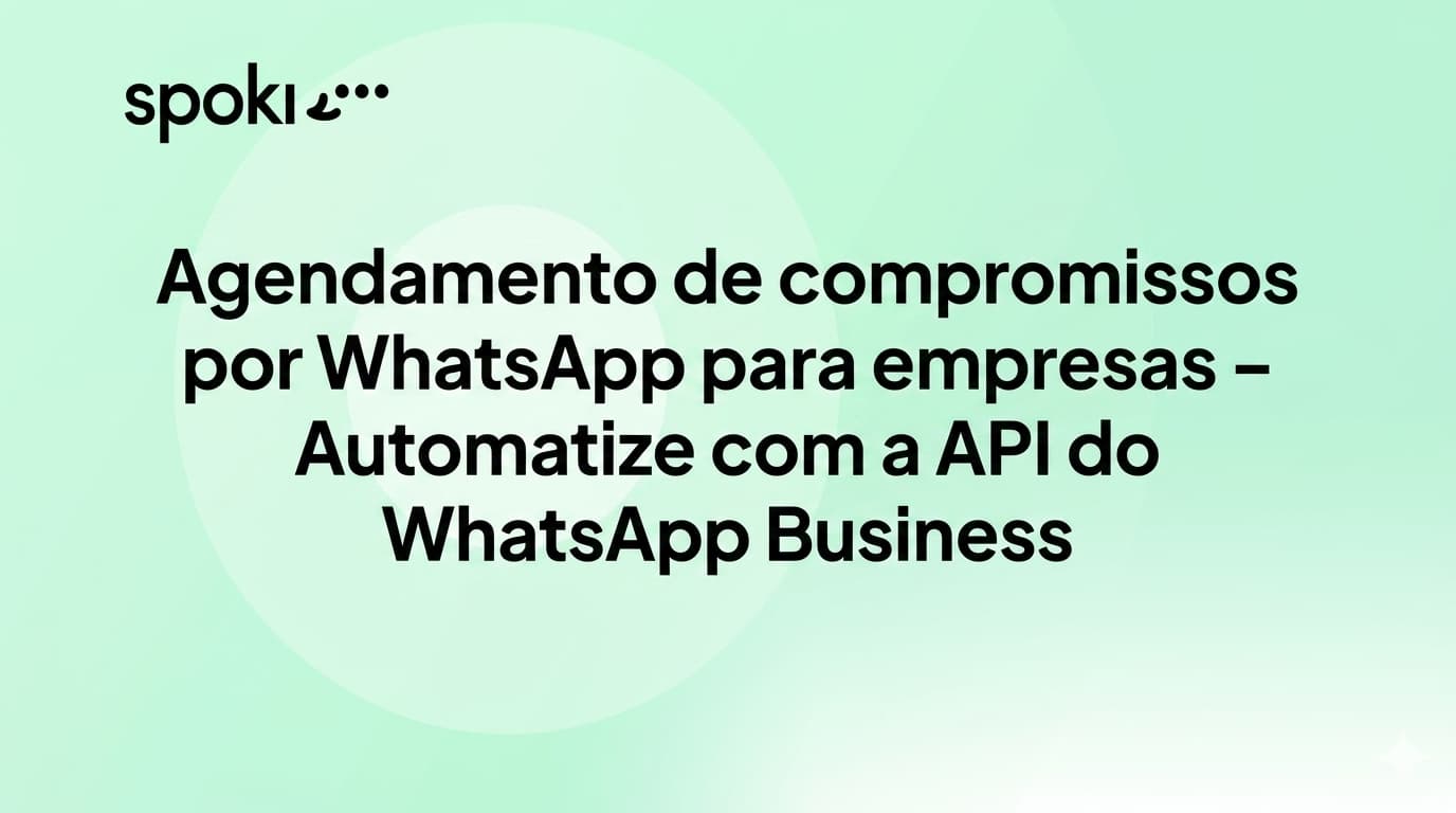 Agendamento de compromissos por WhatsApp para empresas: automatize seu sistema