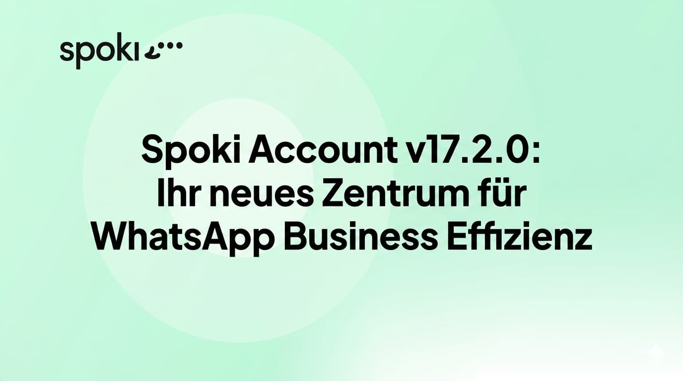 Spoki Account v17.2.0: Ihr neues Zentrum für WhatsApp Business Effizienz