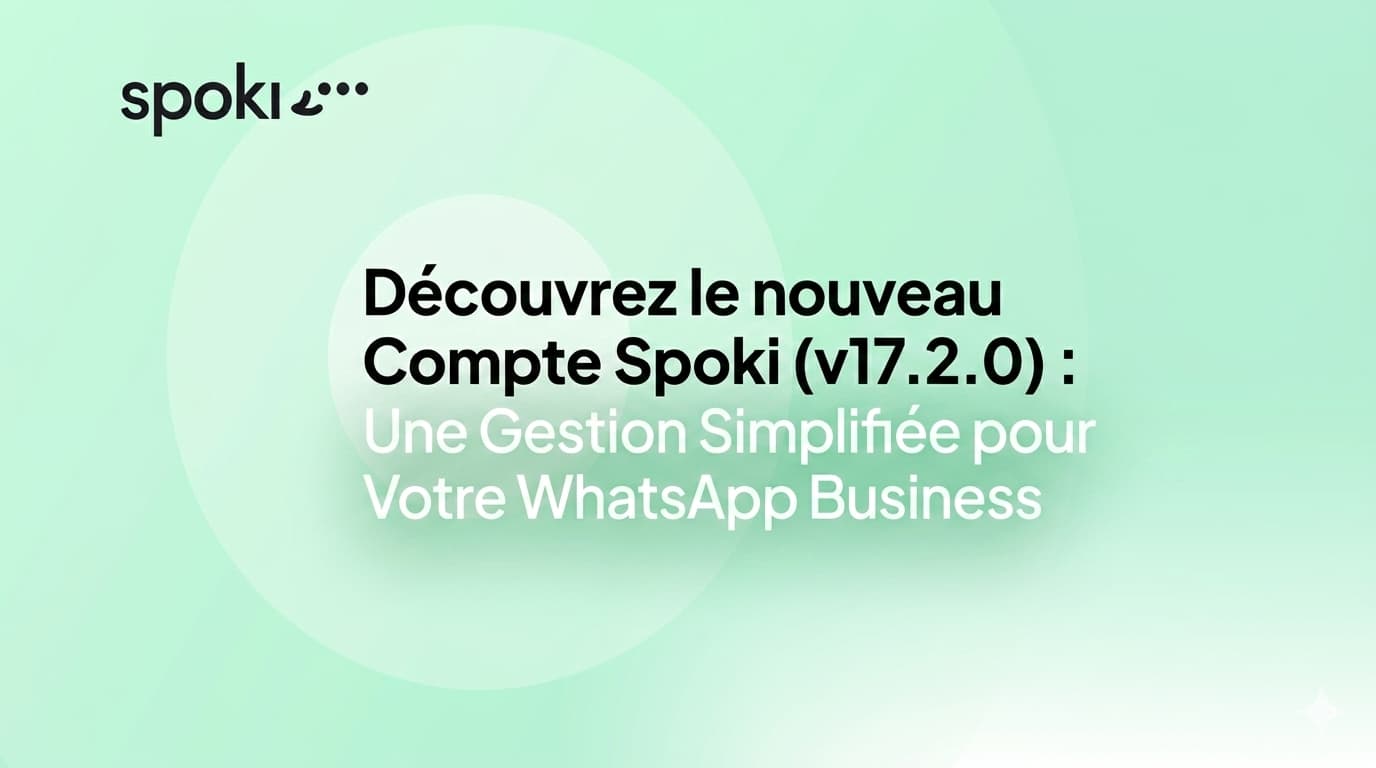 Découvrez le nouveau Compte Spoki (v17.2.0) : Une Gestion Simplifiée pour Votre WhatsApp Business