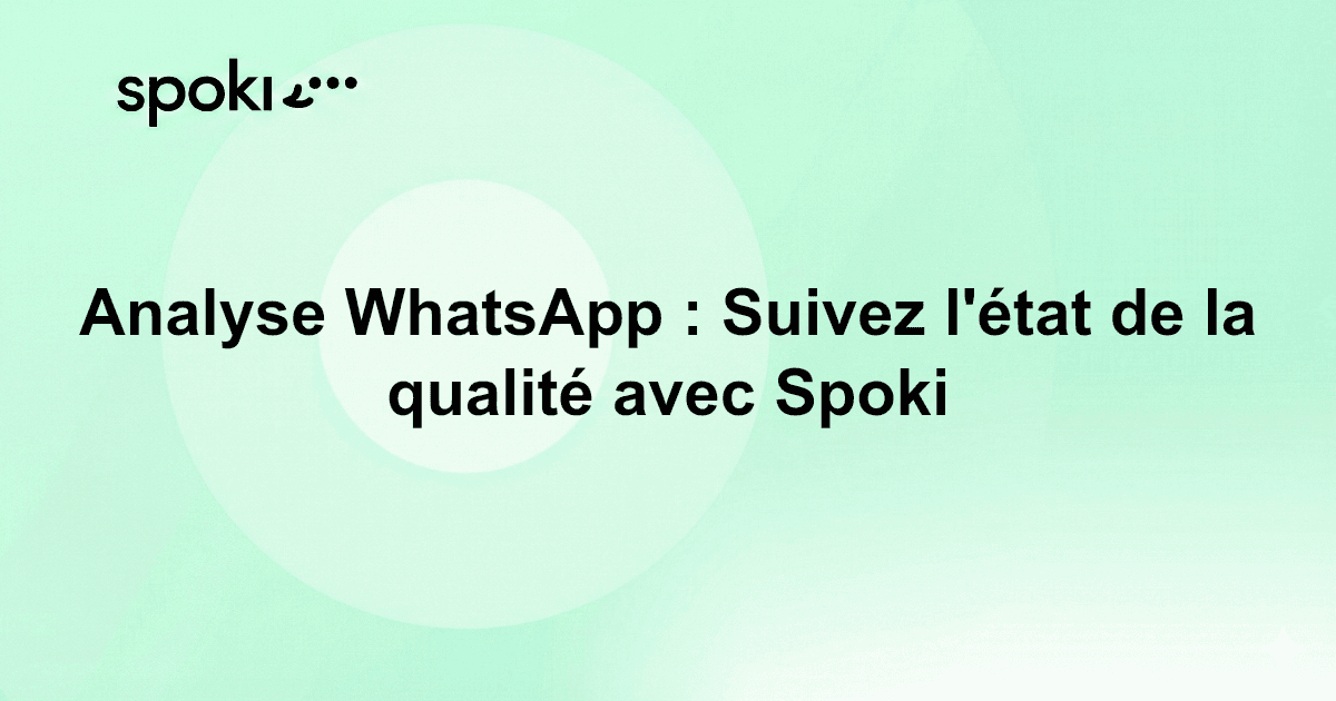 Analyse WhatsApp : Suivez l'état de la qualité avec Spoki