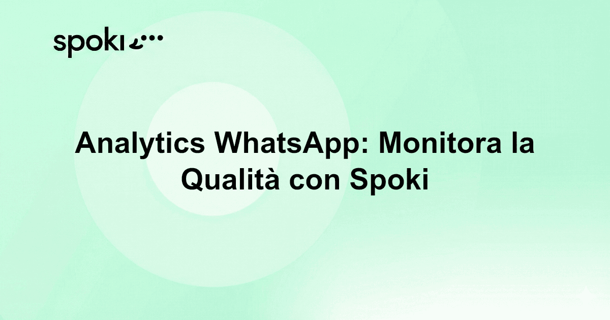 Analytics WhatsApp: Monitora la Qualità con Spoki