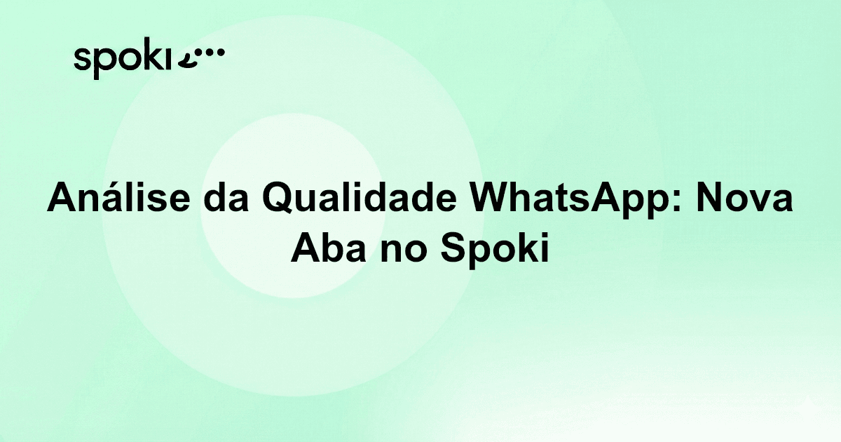 Análise da Qualidade WhatsApp: Nova Aba no Spoki