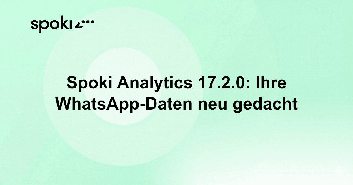 Spoki Analytics 17.2.0: Ihre WhatsApp-Daten neu gedacht