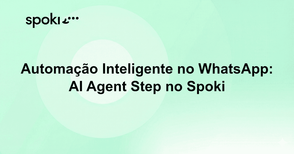 Automação Inteligente no WhatsApp: AI Agent Step no Spoki