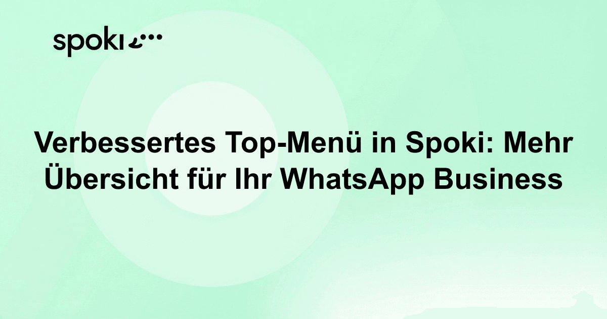 Verbessertes Top-Menü in Spoki: Mehr Übersicht für Ihr WhatsApp Business
