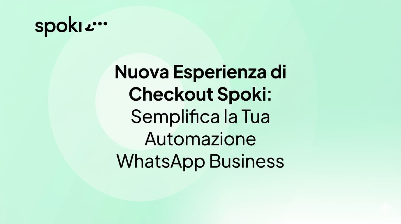 Nuova Esperienza di Checkout Spoki: Semplifica la Tua Automazione WhatsApp Business