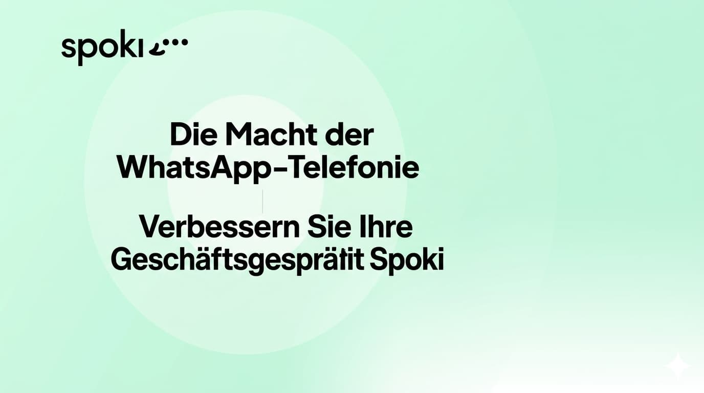 Die Macht des WhatsApp-Anrufs: Verbessern Sie Ihre Geschäftsgespräche mit Spoki