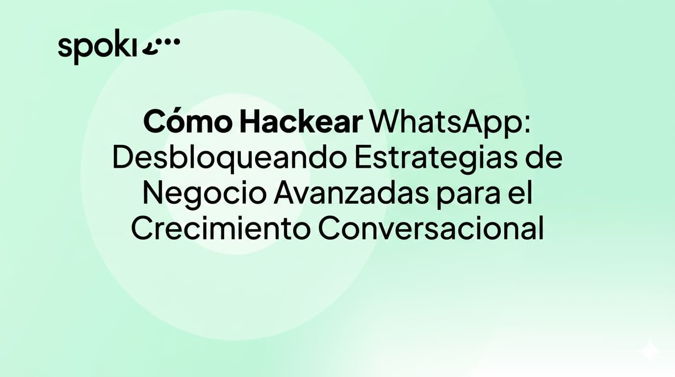 Cómo **hackear WhatsApp**: Desbloqueando Estrategias de Negocio Avanzadas para el Crecimiento Con...