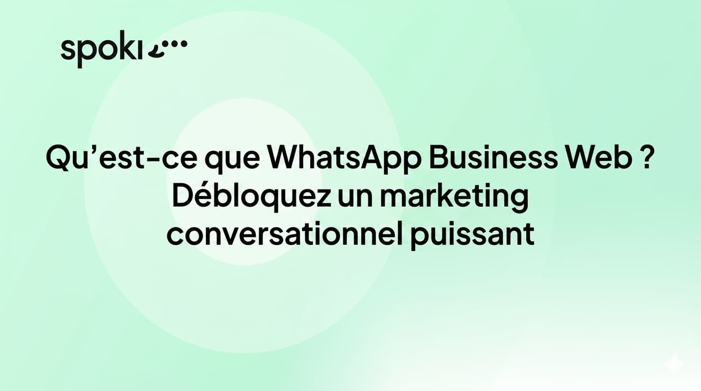 Qu'est-ce que **WhatsApp Business Web** ? Libérez la puissance du marketing conversationnel