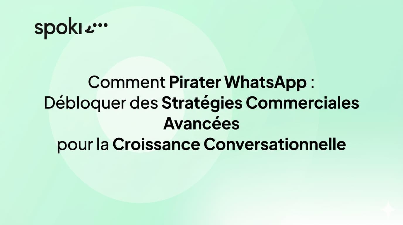 Comment **Pirater WhatsApp** : Déverrouiller des Stratégies Commerciales Avancées pour la Croissa...