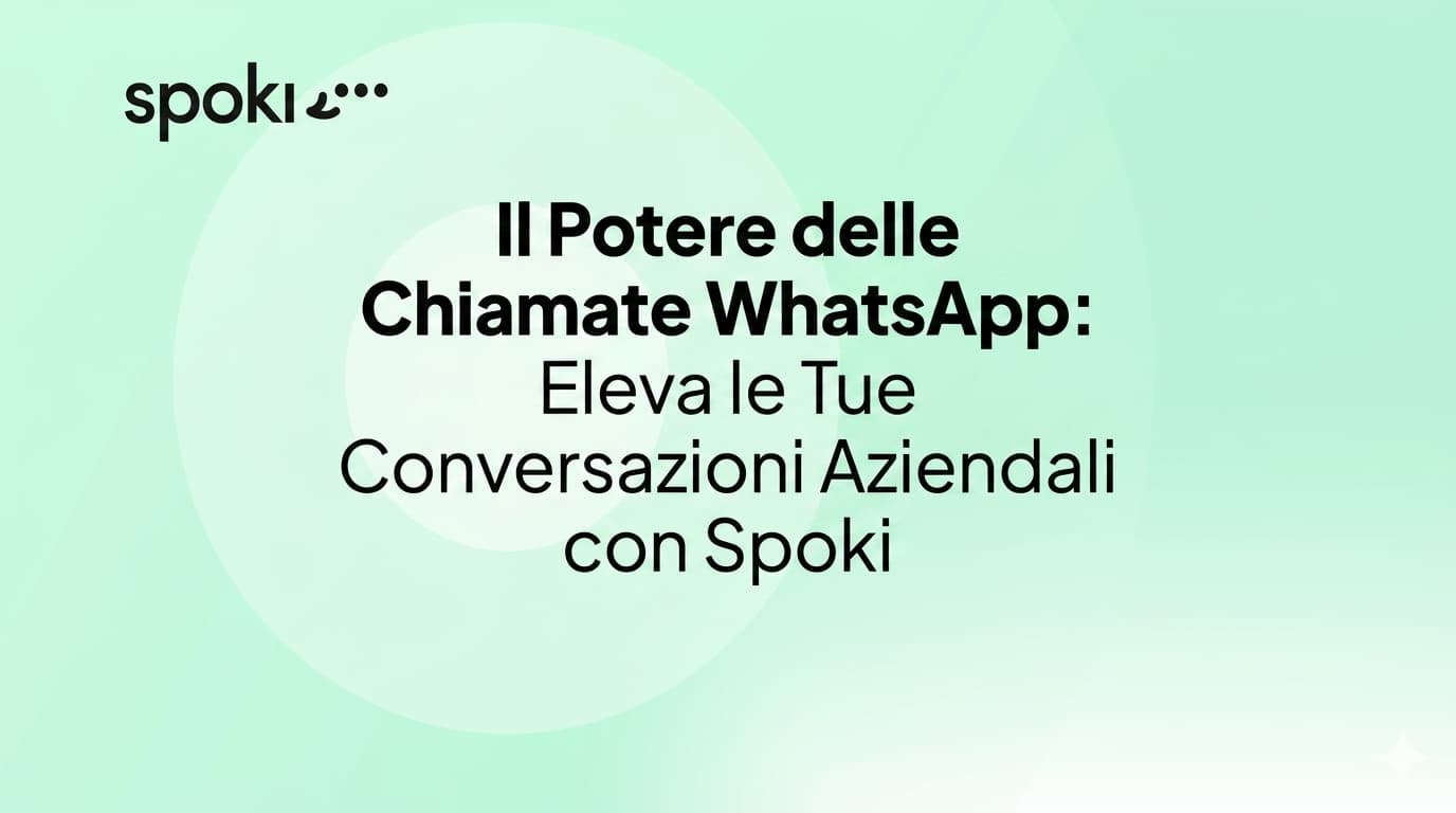 Il Potere delle Chiamate WhatsApp: Eleva le Tue Conversazioni di Business con Spoki