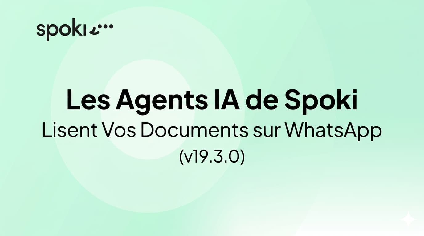 Les Agents IA de Spoki Lisent Vos Documents sur WhatsApp (v19.3.0)