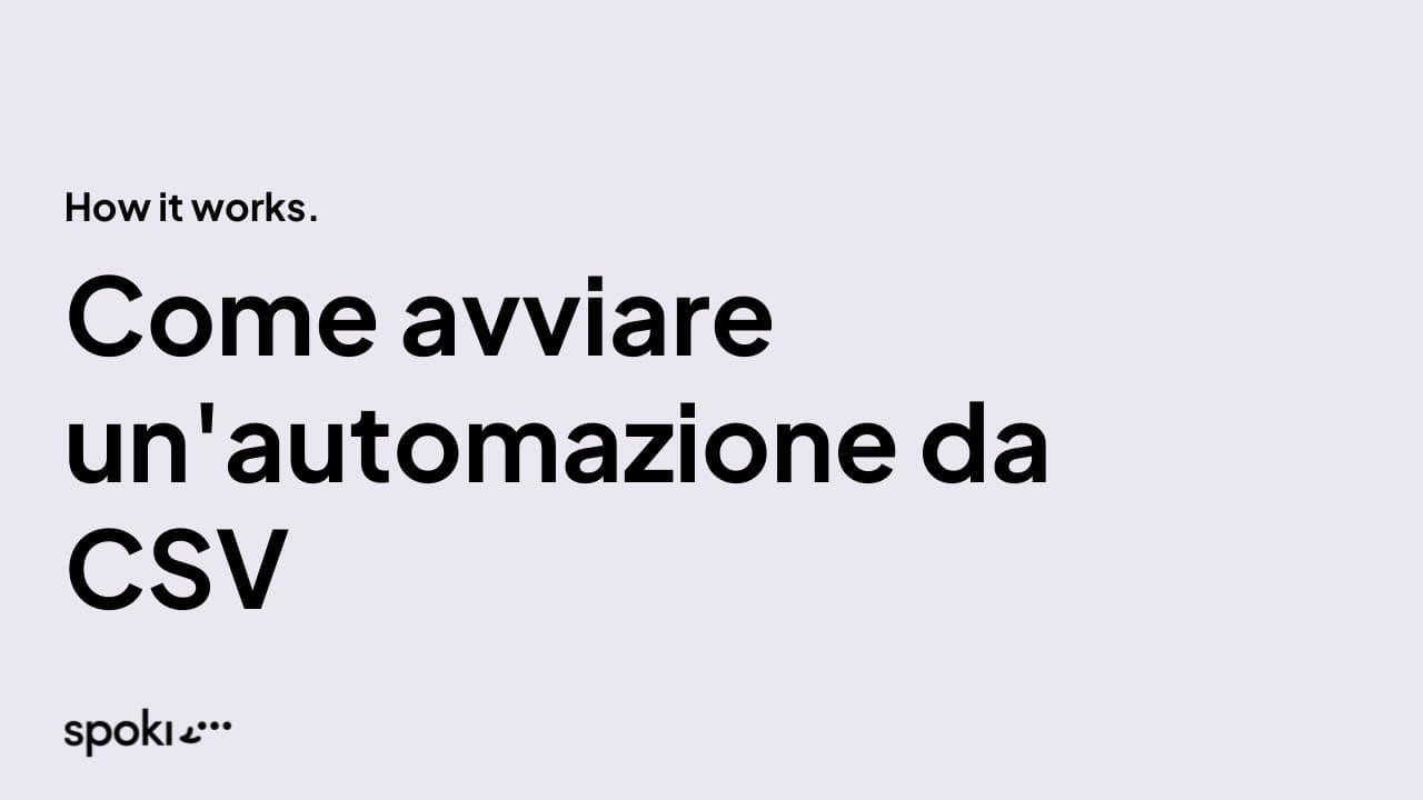 Come avviare un'automazione da CSV con Spoki