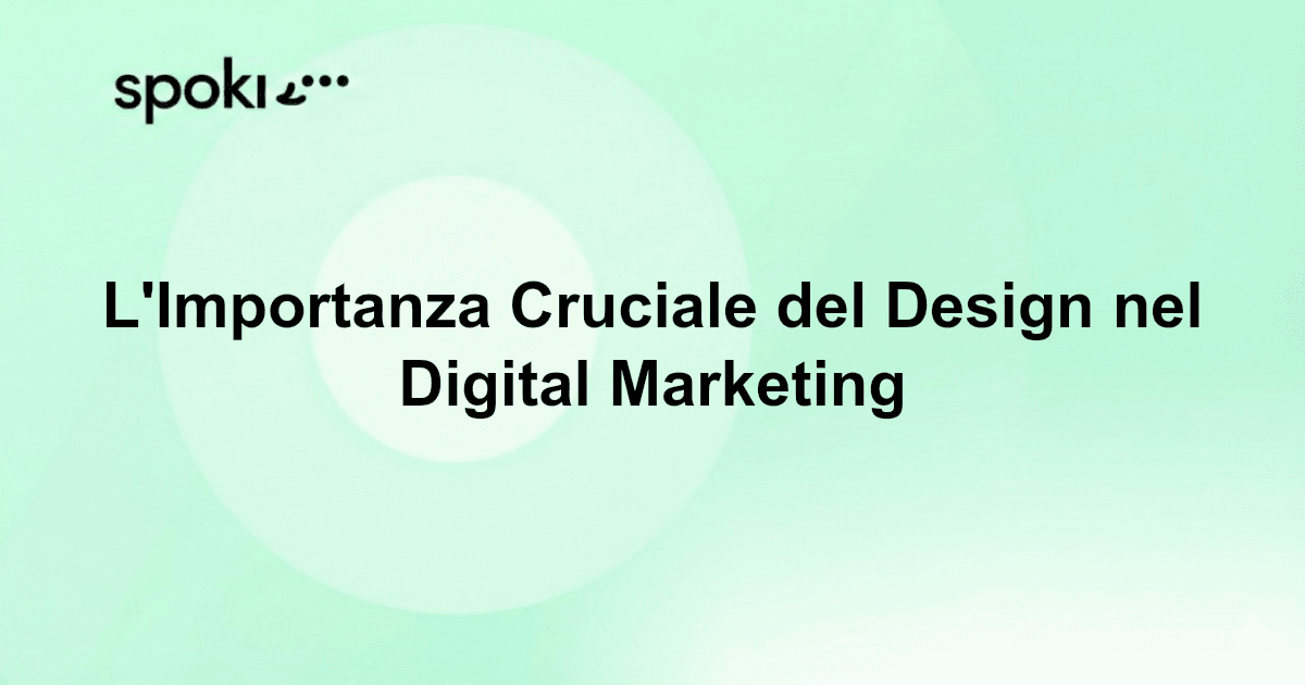 L'Importanza Cruciale del Design nel Digital Marketing