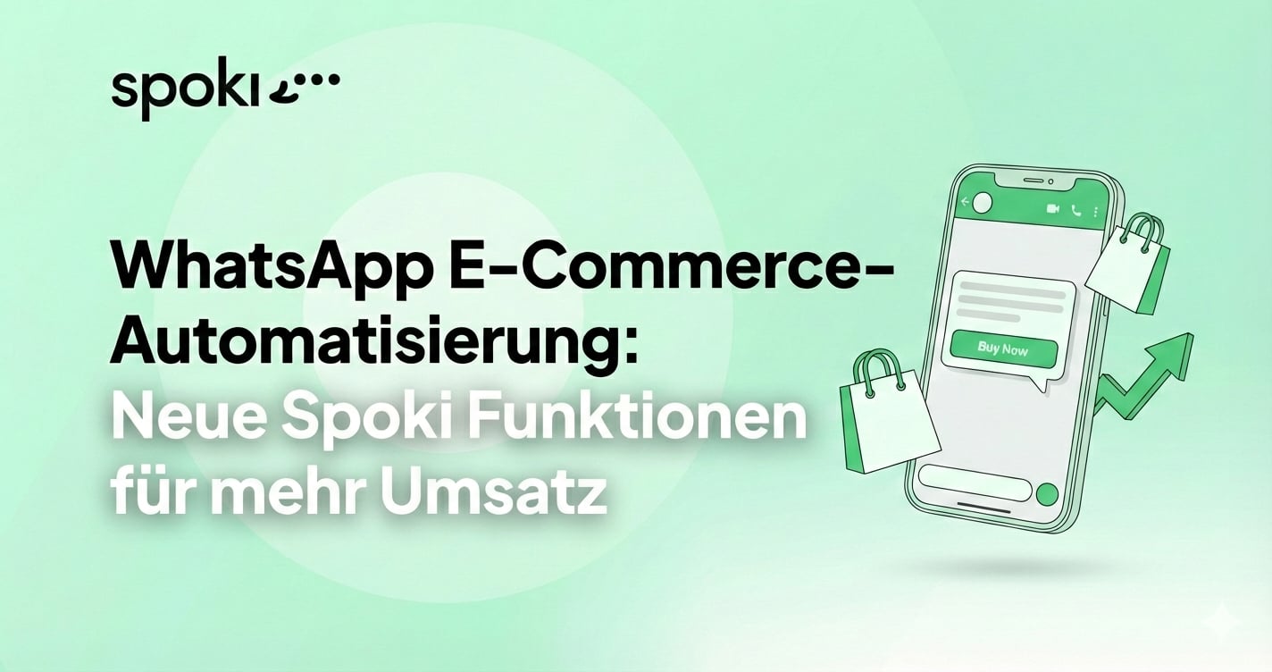 WhatsApp E-Commerce-Automatisierung: Neue Spoki Funktionen für mehr Umsatz