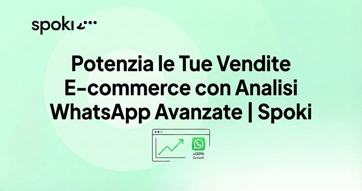 Potenzia le Tue Vendite E-commerce con Analisi WhatsApp Avanzate | Spoki