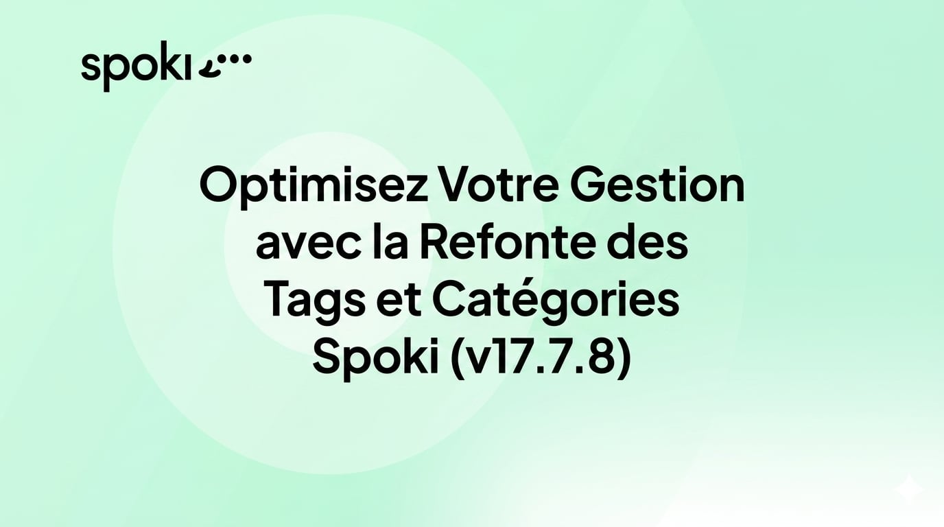 Optimisez Votre Gestion avec la Refonte des Tags et Catégories Spoki (v17.7.8)